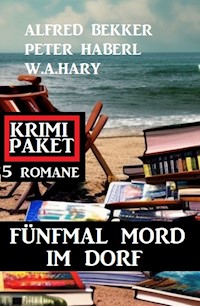 Fünfmal Mord im Dorf: Krimi Paket 5 Romane - Alfred Bekker - ebook