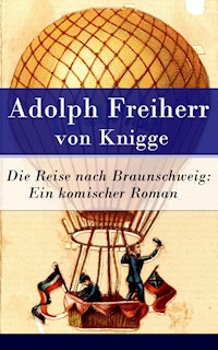 Die Reise nach Braunschweig: Ein komischer Roman - Adolph Freiherr von   Knigge - ebook