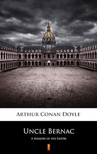 Uncle Bernac. A Memory of the Empire - Arthur Conan Doyle - ebook