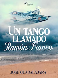 Un tango llamado Ramón Franco - José Guadalajara - ebook