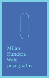 Walc pożegnalny - Milan Kundera - książka