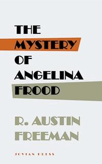 The Mystery of Angelina Frood - R. Austin Freeman - ebook