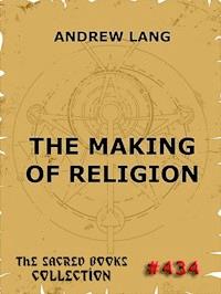 The Making Of Religion - Andrew Lang - ebook