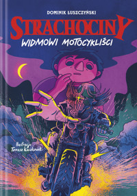 Strachociny. Widmowi motocykliści. Część 3 - Dominik Łuszczyński - książka