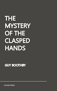 The Mystery of the Clasped Hands - Guy Boothby - ebook