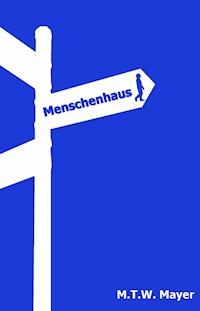 Menschenhaus - M.T.W. Mayer - ebook