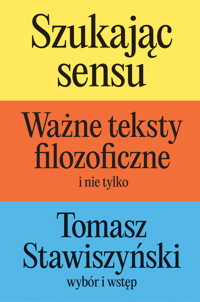 Szukając sensu. Ważne teksty filozoficzne (i nie tylko) - Tomasz Stawiszyński - ebook + książka