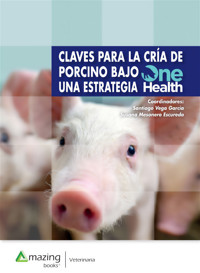 Claves para la cría de porcino bajo una estrategia One Health - Santiago Vega - ebook