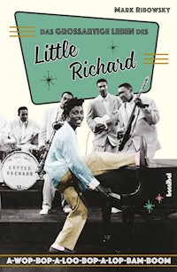 Das großartige Leben des Little Richard - Mark Ribowsky - ebook
