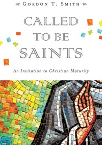 Called to Be Saints - Gordon T. Smith - ebook