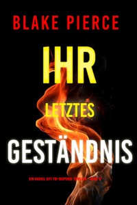 Ihr letztes Geständnis (Ein Rachel Gift FBI-Suspense-Thriller – Band 17) - Blake Pierce - ebook