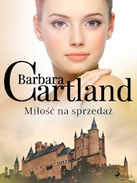 Miłość na sprzedaż - Ponadczasowe historie miłosne Barbary Cartland - Barbara Cartland - ebook