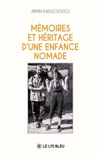Mémoires et héritage d’une enfance nomade - Kadlecsovics Armin - ebook