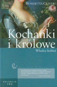 Kochanki i królowe Władza kobiet - Craveri Benedetta - książka