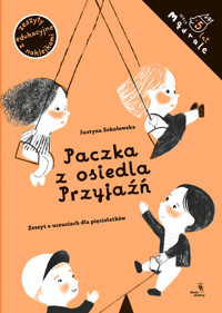 Mądrale. Paczka z osiedla Przyjaźń. Zeszyt o uczuciach dla pięciolatków - Justyna Sokołowska - książka