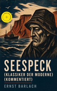 Seespeck (Klassiker der Moderne) (Kommentiert) - Ernst Barlach - ebook