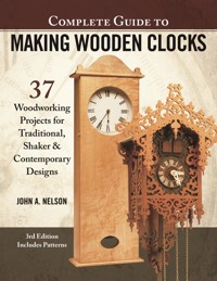 Complete Guide to Making Wooden Clocks, 3rd Edition - John A Nelson - ebook
