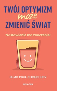 Twój optymizm może zmienić świat - Sumit Paul-Choudhury - ebook + książka