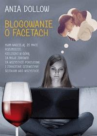 Blogowanie o facetach - Ania Dollow - ebook