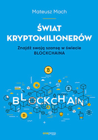 Świat kryptomilionerów. Znajdź swoją szansę w świecie Blockchaina - Mateusz Mach - audiobook + książka