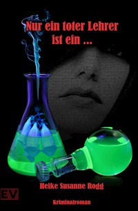 Nur ein toter Lehrer ist ein ... - Heike-Susanne Rogg - ebook