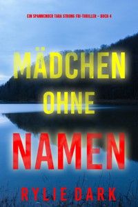 Mädchen ohne Namen (Ein spannender Tara Strong FBI-Thriller – Buch 4) - Rylie Dark - ebook