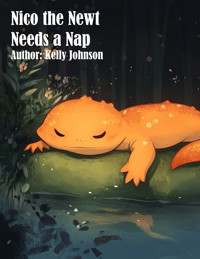 Nico the Newt Needs a Nap - Kelly Johnson - ebook