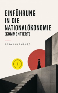 Einführung in die Nationalökonomie (Kommentiert) - Rosa Luxemburg - ebook