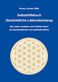 Selbsthilfebuch Ganzheitliche Lebensberatung - Pavany Carmen Zilles - ebook