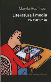 Literatura i media po 1989 roku - Hopfinger Maryla - książka