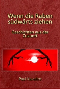 Wenn die Raben südwärts ziehen - Paul Kavaliro - ebook
