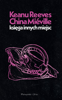 Księga Innych Miejsc - China Miéville, Keanu Reeves - książka