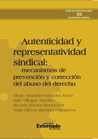 Autenticidad y representatividad sindical: mecanismos de prevención y corrección del abuso del derecho - Diego Alejandro Sánchez Acero - ebook