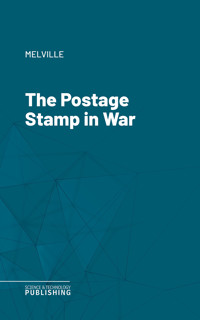 The Postage Stamp in War - Melville - ebook