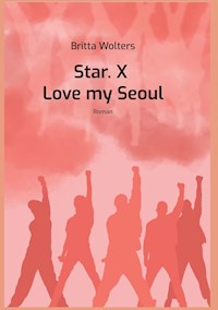 Star.X - Love my Seoul - Britta Wolters - ebook
