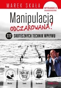 MANIPULACJA ODCZAROWANA! 777 skutecznych technik wpływu. Wydanie 2 rozszerzone - Skała Marek - audiobook