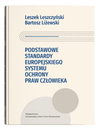 Podstawowe standardy europejskiego systemu ochrony praw człowieka - Liżewski Bartosz, Leszczyński Leszek - książka