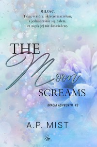 The Moon Screams. Bracia Ashworth #2 - Mist A.P. - ebook + audiobook