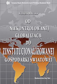 Od niekontrolowanej globalizacji do zinstytucjonalizowanej gospodarki światowej - Bobińska  Krystyna - książka
