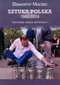 Sztuka polska 1993-2014 Arthome versus artworld - Marzec Sławomir - książka