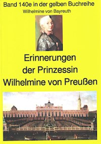 Wilhelmine von Bayreuth: Erinnerungen der Prinzessin Wilhelmine von Preußen - Wilhelmine von Bayreuth - ebook