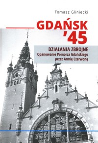 Gdańsk 45 Działania zbrojne - Gliniecki Tomasz - książka