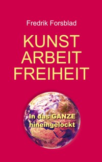 Kunst, Arbeit, Freiheit - Fredrik Forsblad - ebook