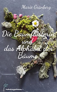 Die Baumflüsterin und das Alphabet der Bäume - Marie Grünberg - ebook