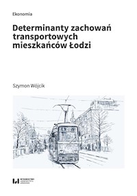 Determinanty zachowań transportowych mieszkańców Łodzi - Wójcik Szymon - książka