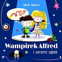Wampirek Alfred i ostatni ząbek - Jakub Skworz - książka