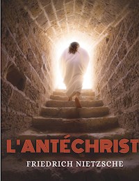 L'Antéchrist, Imprécation contre le christianisme - Frédéric Nietzsche - ebook