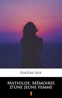 Mathilde, Mémoires d’une jeune femme - Eugène Sue - ebook