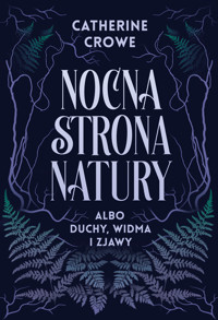 Nocna strona natury albo duchy, widma i zjawy - Crowe Catherine - ebook
