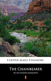 The Chainbearer. Or, The Littlepage Manuscripts - James Fenimore Cooper - ebook